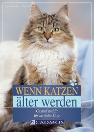 Title: Wenn Katzen älter werden: Gesund und fit bis ins hohe Alter, Author: Susanne Vorbrich