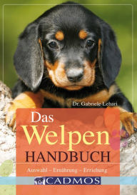 Title: Das Welpen Handbuch: Auswahl - Ernährung - Erziehung, Author: Gabriele Lehari