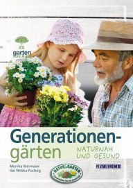 Title: Generationengärten: Naturnah und gesund, Author: Monika Biermaier
