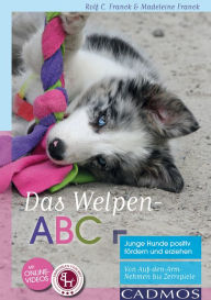 Title: Das Welpen-ABC: Junge Hunde positiv fördern und erziehen - Von Auf-den-Arm-Nehmen bis Zerrspiele, Author: Madeleine Franck