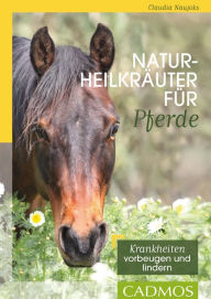 Title: Naturheilkräuter für Pferde: Kranhheiten vorbeugen und lindern, Author: Claudia Naujoks