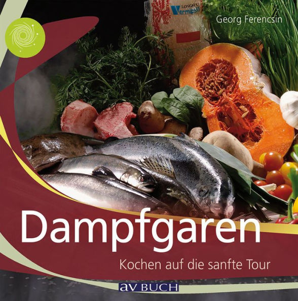 Dampfgaren: Kochen auf die sanfte Tour