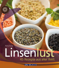 Title: Linsenlust: 45 Rezepte aus aller Welt, Author: Petra Kolip