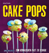 Title: Cake Pops: Zum Vernaschen fast zu schade, Author: Irina Frank