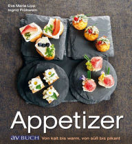Title: Appetizer: Von kalt bis warm, von süß bis pikant, Author: Eva Maria Lipp