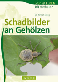Title: Schadbilder an Gehölzen: BdB-Handbuch X, Author: Dr. Heinrich Lösing