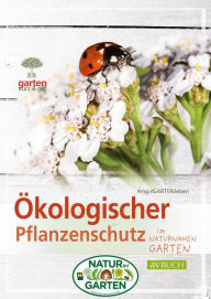 Title: Ökologischer Pflanzenschutz: im naturnahen Garten, Author: GARTENleben GmbH