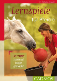 Title: Lernspiele für Pferde: Lernen, spielend leicht gemacht, Author: Nathalie Penquitt
