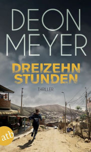 Title: Dreizehn Stunden: Kriminalroman, Author: Deon Meyer