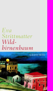 Title: Wildbirnenbaum: Gedichte, Author: Eva Strittmatter
