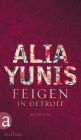 Feigen in Detroit: Roman