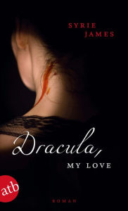 Title: Dracula, my love: Roman, Author: Syrie James