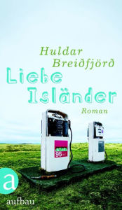 Title: Liebe Isländer: Roman, Author: Huldar Breiðfjörð