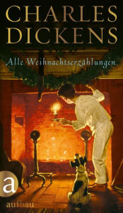 Title: Alle Weihnachtserzählungen, Author: Charles Dickens