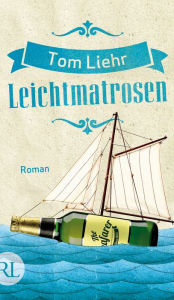 Title: Leichtmatrosen: Roman, Author: Tom Liehr