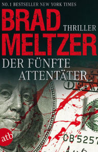 Title: Der fünfte Attentäter: Thriller, Author: Brad Meltzer