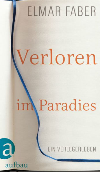 Verloren im Paradies: Ein Verlegerleben