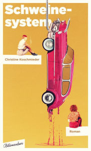 Title: Schweinesystem: Roman, Author: Christine Koschmieder