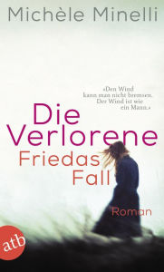 Title: Die Verlorene: Die Geschichte der Frieda Keller, Author: Michèle Minelli