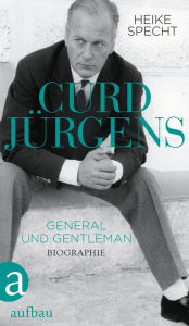 Title: Curd Jürgens: General und Gentleman. Die Biographie, Author: Heike Specht