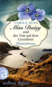 Title: Miss Daisy und der Tote auf dem Luxusliner: Kriminalroman, Author: Carola Dunn