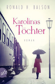 Title: Karolinas Töchter: Roman, Author: Ronald H. Balson