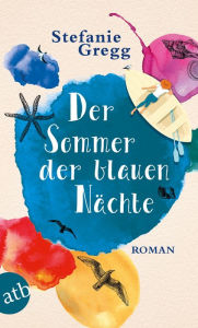 Title: Der Sommer der blauen Nächte: Roman, Author: Stefanie Gregg