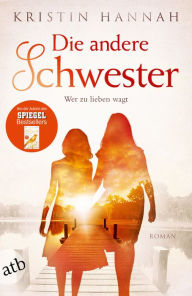 Title: Die andere Schwester: Roman, Author: Kristin Hannah