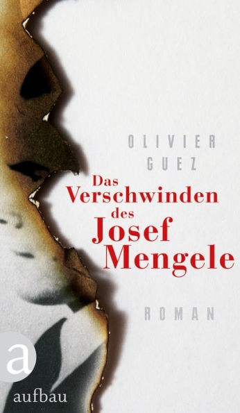 Das Verschwinden des Josef Mengele: Roman
