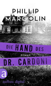 Title: Die Hand des Dr. Cardoni: Roman, Author: Phillip Margolin