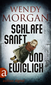 Title: Schlafe sanft und ewiglich, Author: Wendy Morgan