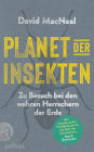 Planet der Insekten: Zu Besuch bei den wahren Herrschern der Erde