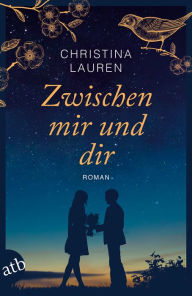 Title: Zwischen mir und dir: Roman, Author: Christina Lauren