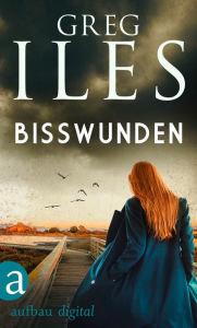 Title: Bisswunden, Author: Greg Iles