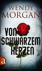 Title: Von schwarzem Herzen, Author: Wendy Morgan