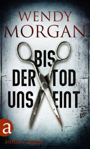 Title: Bis der Tod uns eint, Author: Wendy Morgan