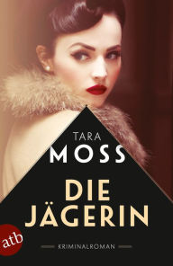 Title: Die Jägerin: Kriminalroman, Author: Tara Moss