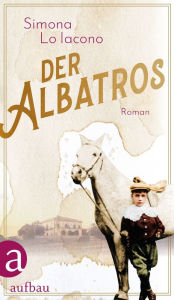 Title: Der Albatros: Roman, Author: Simona Lo Iacono