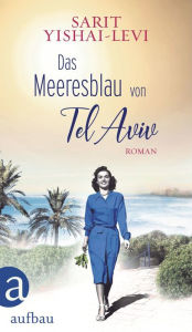 Title: Das Meeresblau von Tel Aviv: Roman, Author: Sarit Yishai-Levi