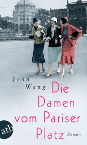 Title: Die Damen vom Pariser Platz: Roman, Author: Joan Weng