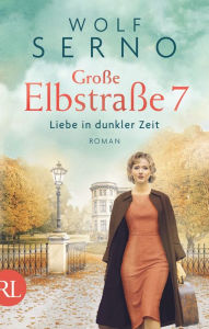 Title: Große Elbstraße 7 - Liebe in dunkler Zeit: Roman, Author: Wolf Serno