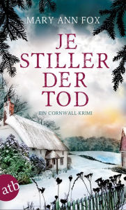 Title: Je stiller der Tod: Ein Cornwall-Krimi, Author: Mary Ann Fox