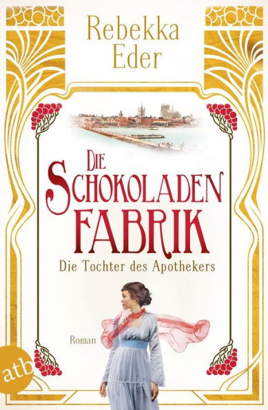 Die Schokoladenfabrik - Die Tochter des Apothekers: Roman