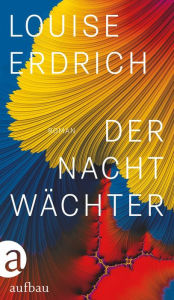 Title: Der Nachtwächter: Roman, Author: Louise Erdrich
