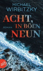 Title: Acht, in Böen neun: Roman, Author: Michael Wirbitzky