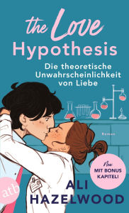 Title: Die theoretische Unwahrscheinlichkeit von Liebe / The Love Hypothesis, Author: Ali Hazelwood