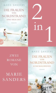 Title: Die Frauen vom Nordstrand - Eine neue Zeit & Schicksalswende, Author: Marie Sanders