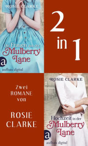 Title: Die Frauen aus der Mulberry Lane & Hochzeit in der Mulberry Lane, Author: Rosie Clarke