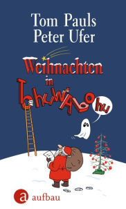 Title: Weihnachten in Tohuwabohu, Author: Tom Pauls