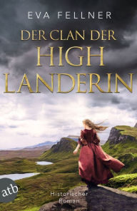 Title: Der Clan der Highlanderin: Historischer Roman, Author: Eva Fellner